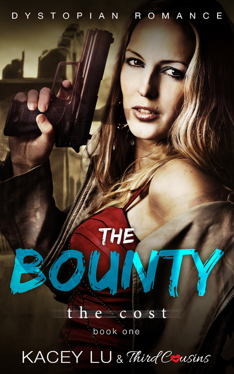 Bounty - The Cost (Book 1) Dystopian Romance -  Third Cousins,  Kacey Lu