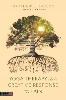 Yoga Therapy as a Creative Response to Pain - Matthew J. Taylor