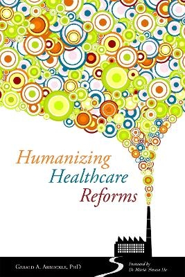 Humanizing Healthcare Reforms - Gerald Arbuckle