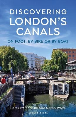 Discovering London's Canals - Derek Pratt, Richard Mayon-White