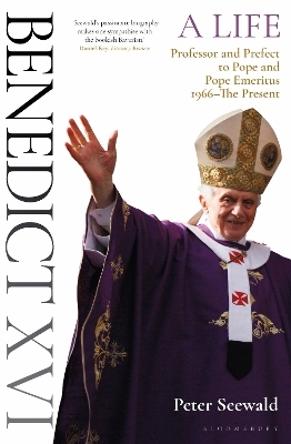 Benedict XVI: A Life Volume Two - Peter Seewald