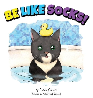 Be Like Socks! - Casey Craiger