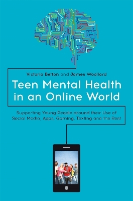 Teen Mental Health in an Online World - Victoria Betton, James Woollard