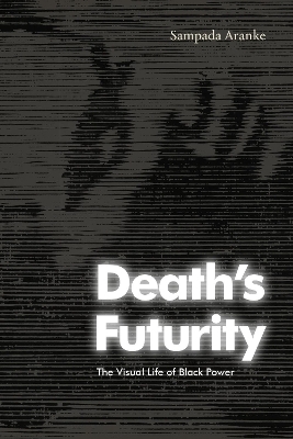 Death's Futurity - Sampada Aranke