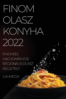 Finom Olasz Konyha 2022 - Lia Meda