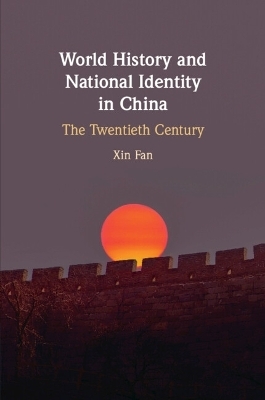 World History and National Identity in China - Xin Fan