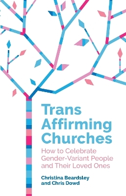 Trans Affirming Churches - Chris Dowd, Christina Beardsley