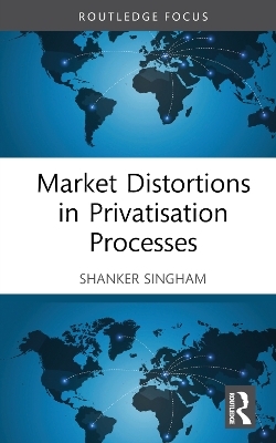 Market Distortions in Privatisation Processes - Shanker Singham