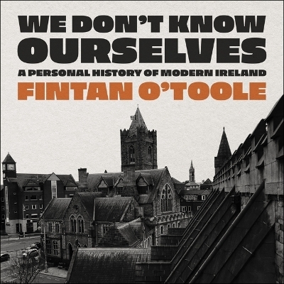 We Don't Know Ourselves - Fintan O'Toole