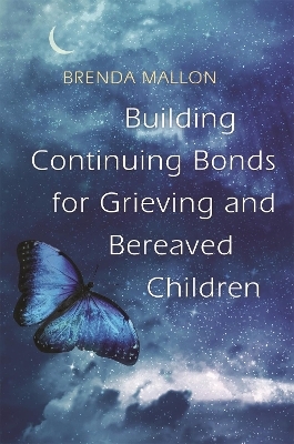 Building Continuing Bonds for Grieving and Bereaved Children - Brenda Mallon