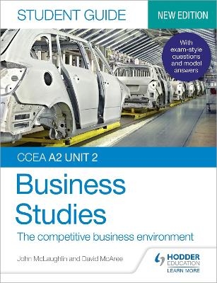 CCEA A2 Unit 2 Business Studies Student Guide 4: The competitive business environment - John McLaughlin, David McAree