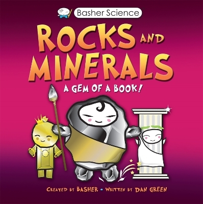 Basher Science: Rocks and Minerals - Dan Green