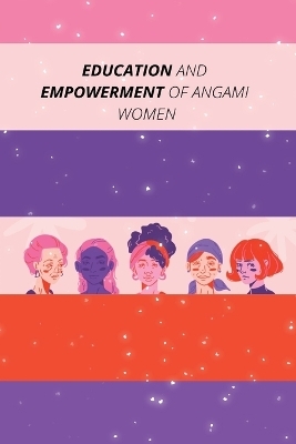 EDUCATION AND EMPOWERMENT OF ANGAMI WOMEN - Buno Liegise