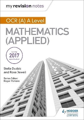 My Revision Notes: OCR (A) A Level Mathematics (Applied) - Stella Dudzic, Rose Jewell