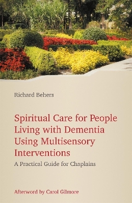 Spiritual Care for People Living with Dementia Using Multisensory Interventions - Richard Behers