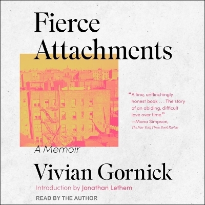 Fierce Attachments - Vivian Gornick