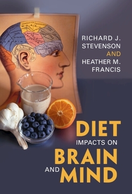 Diet Impacts on Brain and Mind - Richard J. Stevenson, Heather Francis