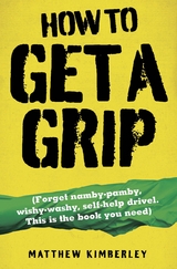 Get a F*cking Grip -  Matthew Kimberley