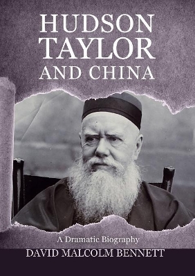 Hudson Taylor and China - David Malcolm Bennet