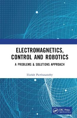 Electromagnetics, Control and Robotics - Harish Parthasarathy
