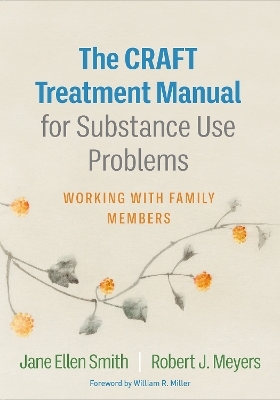 The CRAFT Treatment Manual for Substance Use Problems - Jane Ellen Smith, Robert J. Meyers