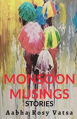 Monsoon Musings - Aabha Rosy