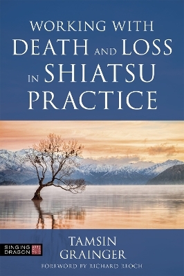 Working with Death and Loss in Shiatsu Practice - Tamsin Grainger