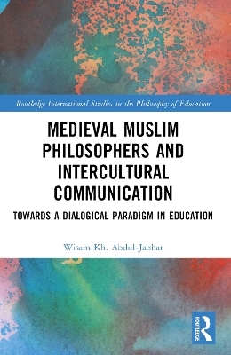 Medieval Muslim Philosophers and Intercultural Communication - Wisam Kh. Abdul-Jabbar