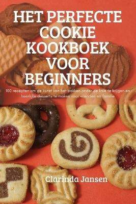 Het Perfecte Cookie Kookboek Voor Beginners -  Clarinda Jansen