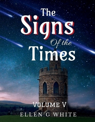 The Signs of the Times Volume Five - Ellen G