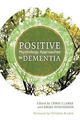 Positive Psychology Approaches to Dementia - 