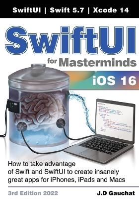 SwiftUI for Masterminds 3rd Edition 2022 - J D Gauchat