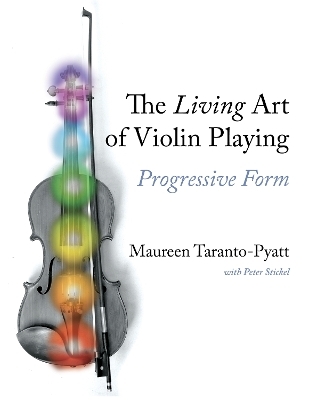 The Living Art of Violin Playing - Maureen Taranto-Pyatt
