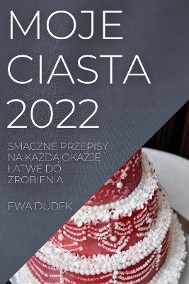 Moje Ciasta 2022 - Ewa Dudek