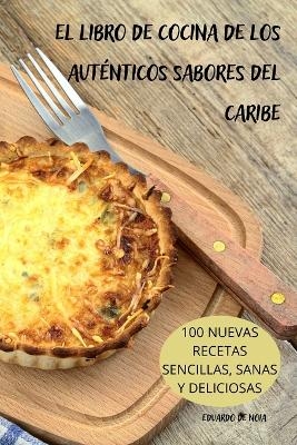 El Libro de Cocina de Los Auténticos Sabores del Caribe -  Eduardo de Noia