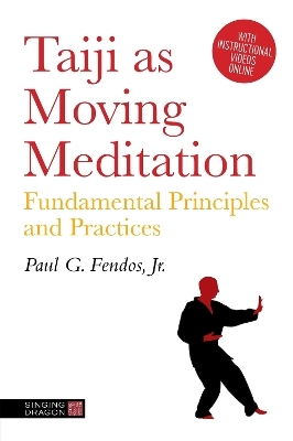 Taiji As Moving Meditation - Paul Fendos