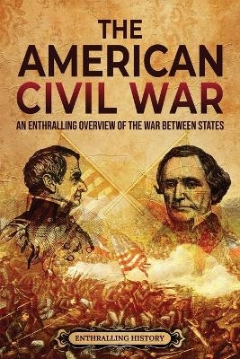 The American Civil War - Enthralling History