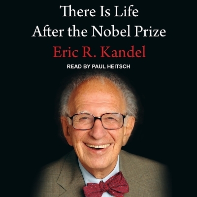 There Is Life After the Nobel Prize - Eric R Kandel