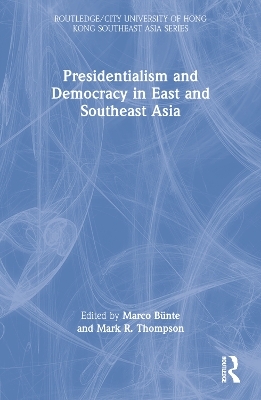 Presidentialism and Democracy in East and Southeast Asia - 