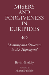Misery and Forgiveness in Euripides -  Boris Nikolsky