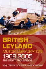 British Leyland Motor Corporation 1968-2005 -  Mike Carver,  Nick Seale,  Anne Youngson