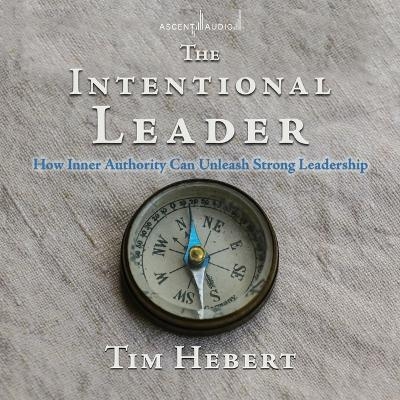 The Intentional Leader - Tim Hebert