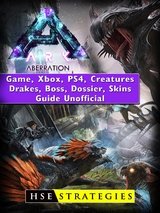 Ark Aberration Game, Xbox, PS4, Creatures, Drakes, Boss, Dossier, Skins, Guide Unofficial -  HSE Strategies