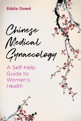 Chinese Medical Gynaecology - Eddie Dowd