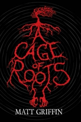 Cage of Roots -  Matt Griffin