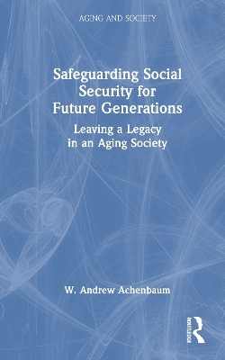 Safeguarding Social Security for Future Generations - W. Andrew Achenbaum