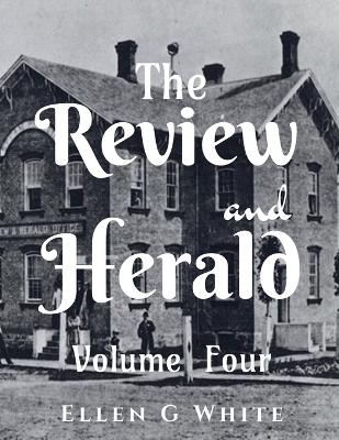 The Review and Herald (Volume Four) - Ellen G