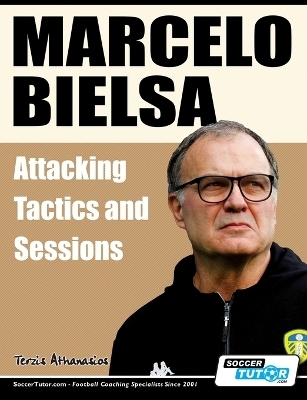 Marcelo Bielsa - Attacking Tactics and Sessions (4-1-4-1) - Athanasios Terzis