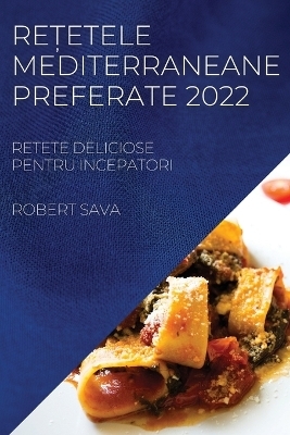 Re&#538;etele Mediterraneane Preferate 2022 - Robert Sava