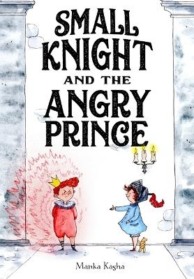 Small Knight and the Angry Prince - Manka Kasha